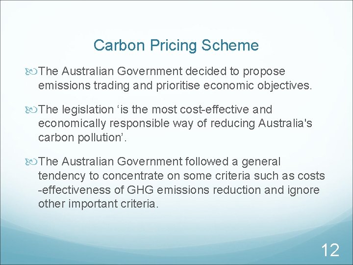 Carbon Pricing Scheme The Australian Government decided to propose emissions trading and prioritise economic