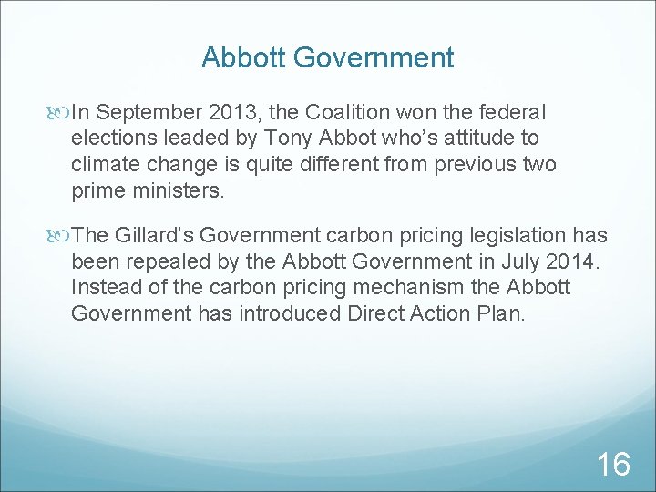 Abbott Government In September 2013, the Coalition won the federal elections leaded by Tony