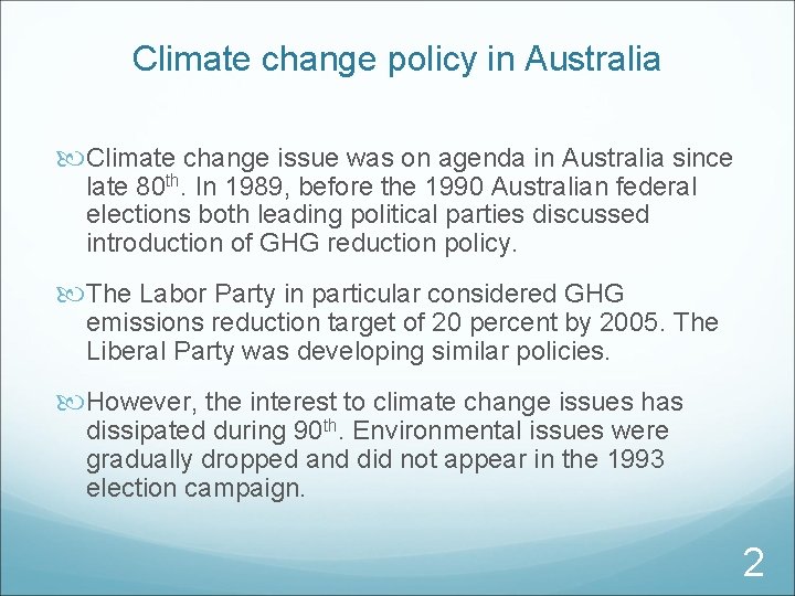 Climate change policy in Australia Climate change issue was on agenda in Australia since