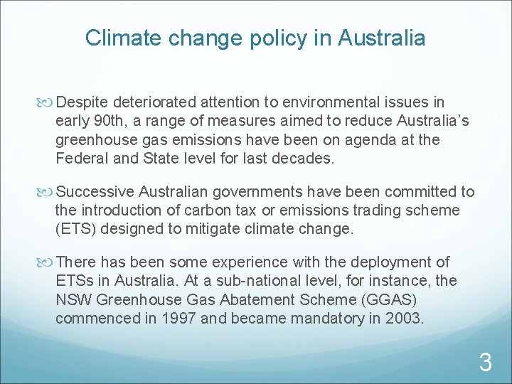 Climate change policy in Australia Despite deteriorated attention to environmental issues in early 90
