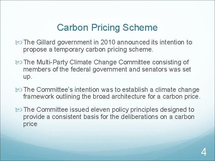 Carbon Pricing Scheme The Gillard government in 2010 announced its intention to propose a