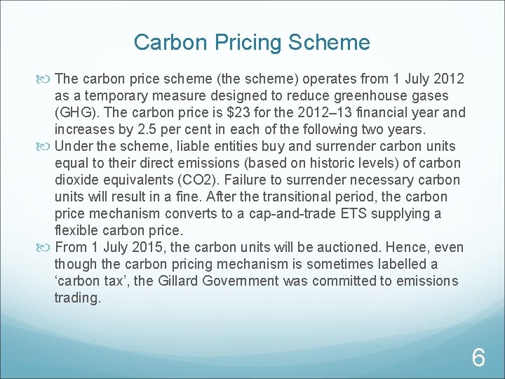 Carbon Pricing Scheme The carbon price scheme (the scheme) operates from 1 July 2012