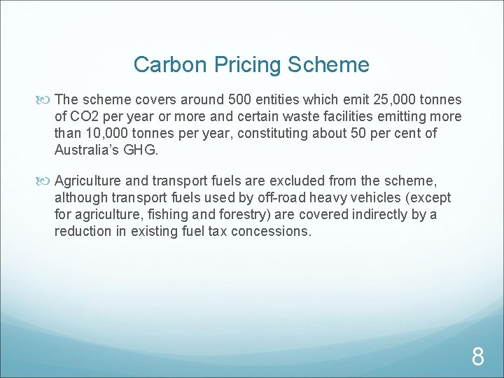 Carbon Pricing Scheme The scheme covers around 500 entities which emit 25, 000 tonnes