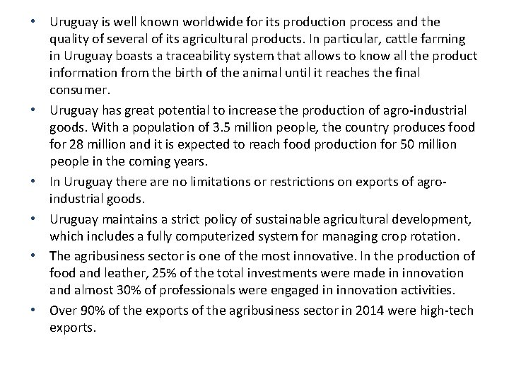  • Uruguay is well known worldwide for its production process and the quality