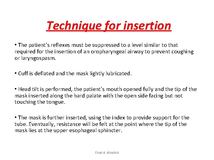 Technique for insertion • The patient’s reflexes must be suppressed to a level similar