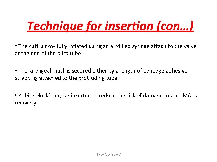Technique for insertion (con…) • The cuff is now fully inflated using an air-filled