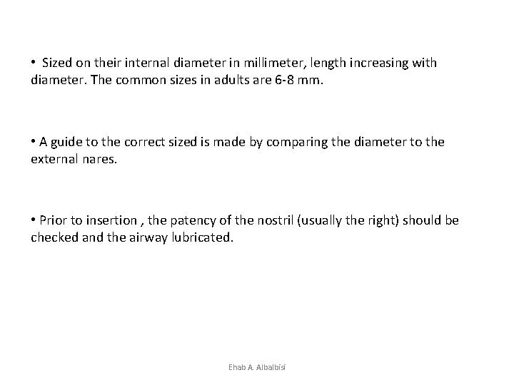  • Sized on their internal diameter in millimeter, length increasing with diameter. The