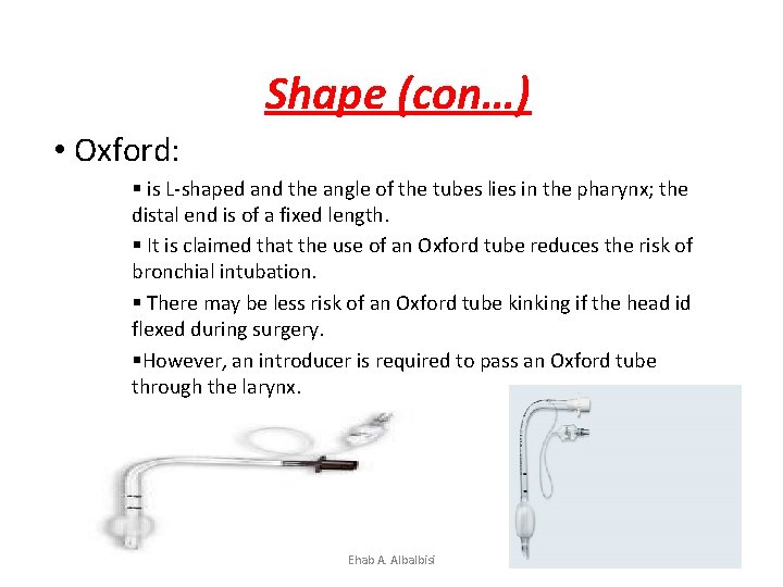 Shape (con…) • Oxford: § is L-shaped and the angle of the tubes lies