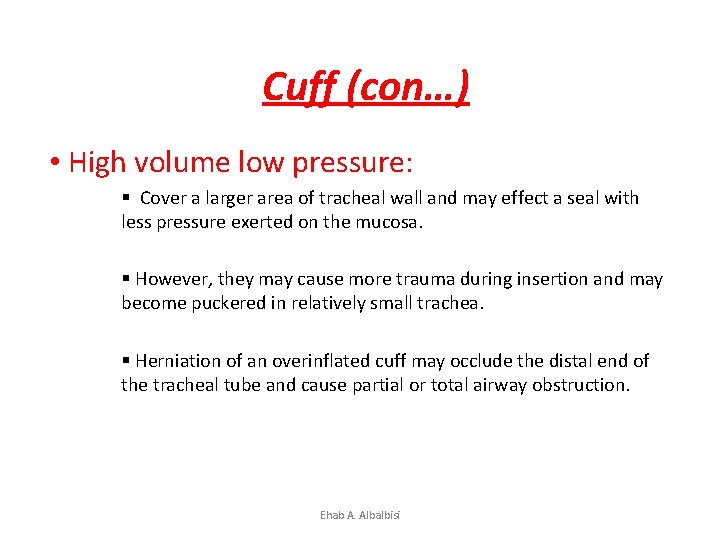 Cuff (con…) • High volume low pressure: § Cover a larger area of tracheal