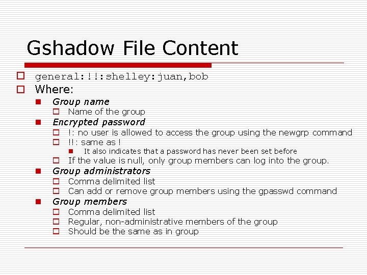 Gshadow File Content o general: !!: shelley: juan, bob o Where: n Group name