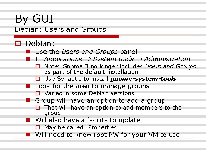 By GUI Debian: Users and Groups o Debian: n Use the Users and Groups