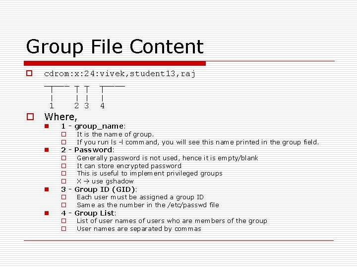 Group File Content o o cdrom: x: 24: vivek, student 13, raj _____ _