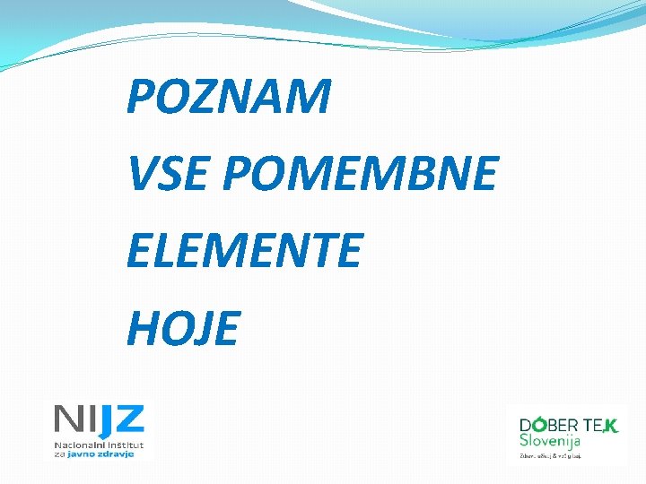 POZNAM VSE POMEMBNE ELEMENTE HOJE 