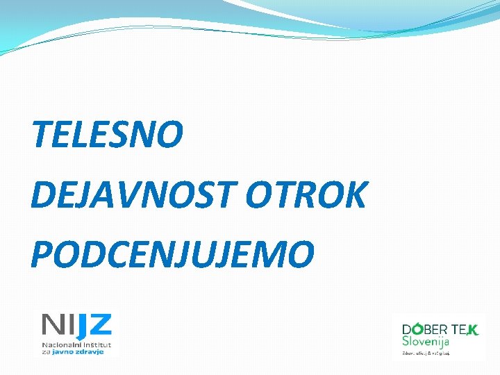 TELESNO DEJAVNOST OTROK PODCENJUJEMO 