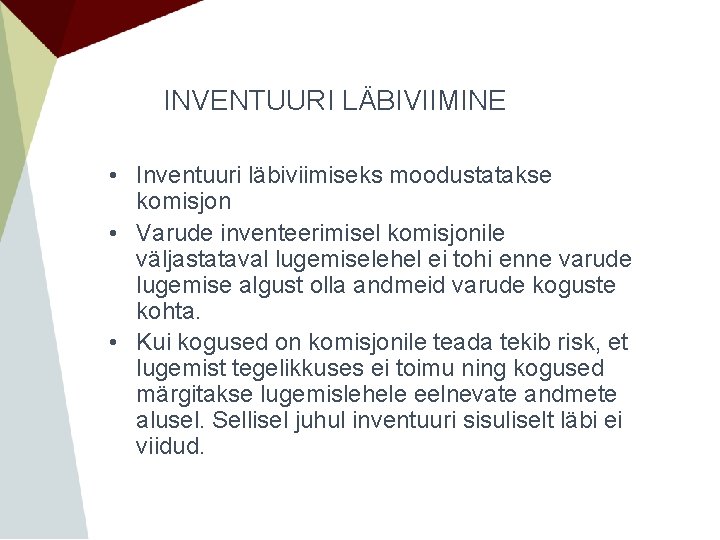 INVENTUURI LÄBIVIIMINE • Inventuuri läbiviimiseks moodustatakse komisjon • Varude inventeerimisel komisjonile väljastataval lugemiselehel ei