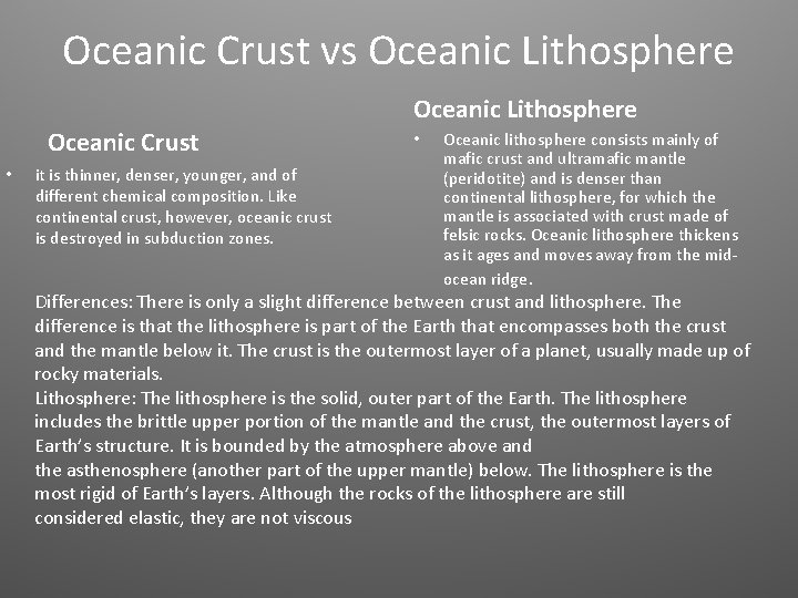Oceanic Crust vs Oceanic Lithosphere Oceanic Crust • it is thinner, denser, younger, and