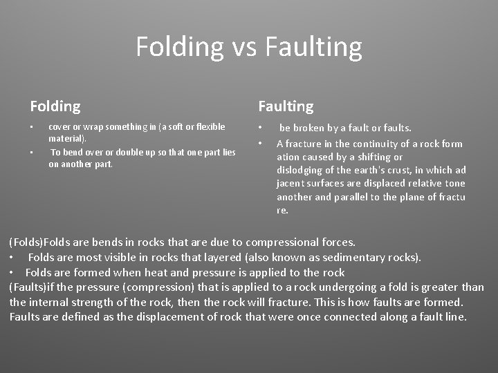 Folding vs Faulting Folding • • cover or wrap something in (a soft or