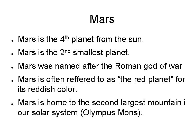 Mars ● Mars is the 4 th planet from the sun. ● Mars is