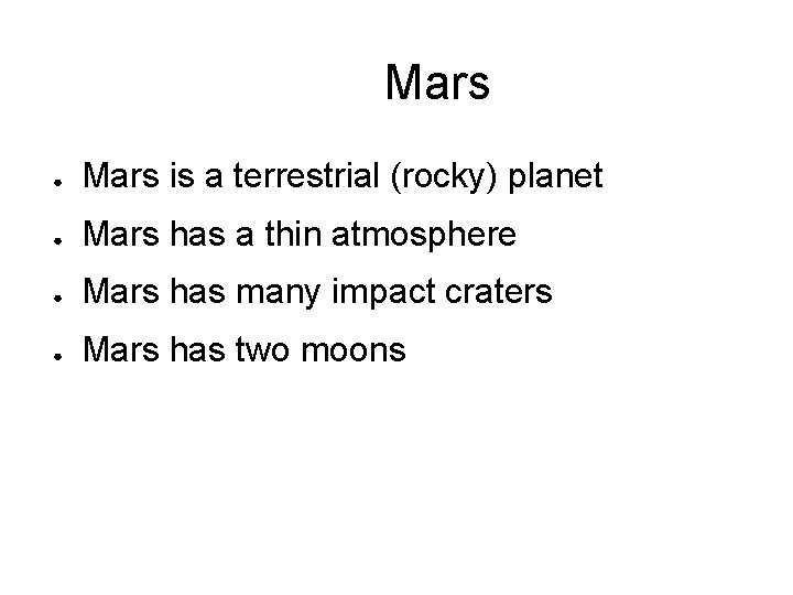 Mars ● Mars is a terrestrial (rocky) planet ● Mars has a thin atmosphere