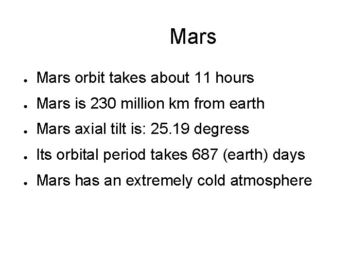 Mars ● Mars orbit takes about 11 hours ● Mars is 230 million km