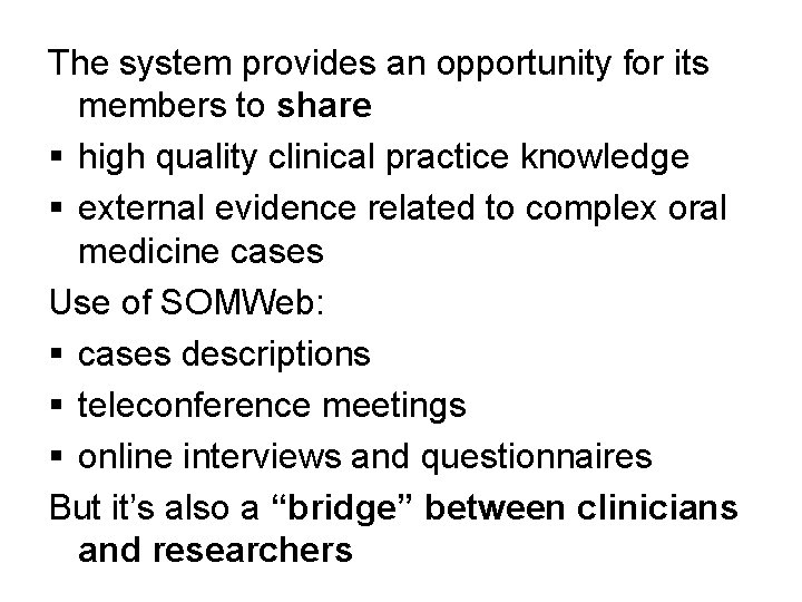 The system provides an opportunity for its members to share § high quality clinical