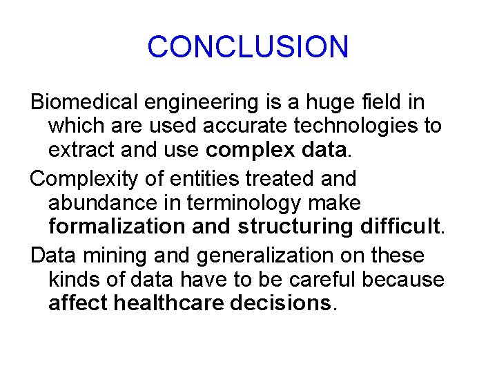 CONCLUSION Biomedical engineering is a huge field in which are used accurate technologies to