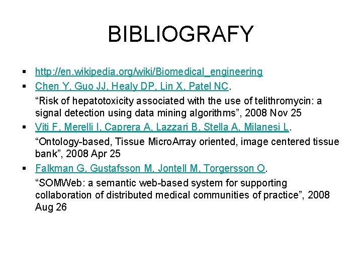 BIBLIOGRAFY § http: //en. wikipedia. org/wiki/Biomedical_engineering § Chen Y, Guo JJ, Healy DP, Lin
