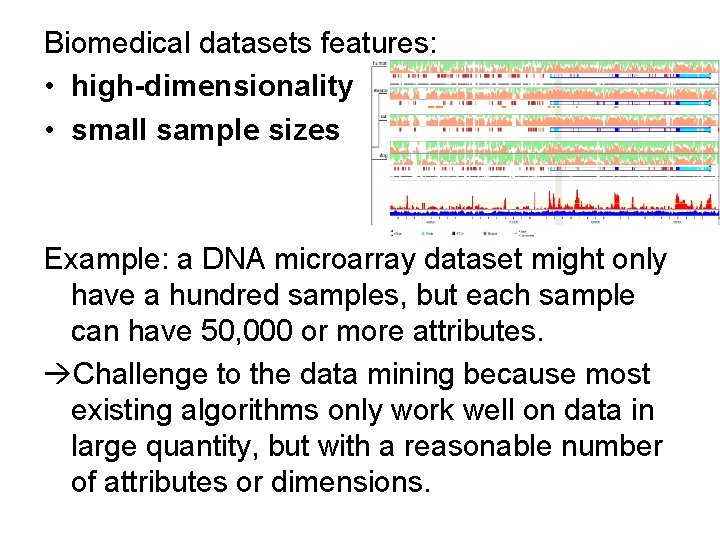 Biomedical datasets features: • high-dimensionality • small sample sizes Example: a DNA microarray dataset