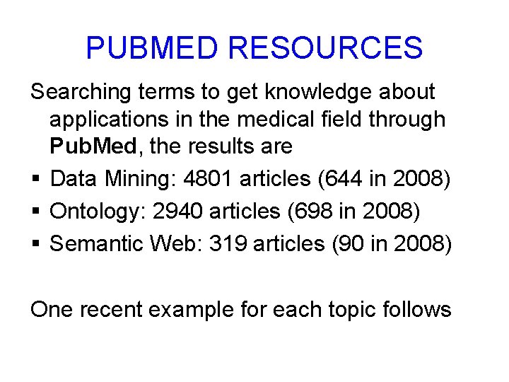 PUBMED RESOURCES Searching terms to get knowledge about applications in the medical field through PUBMED RESOURCES Searching terms to get knowledge about applications in the medical field through