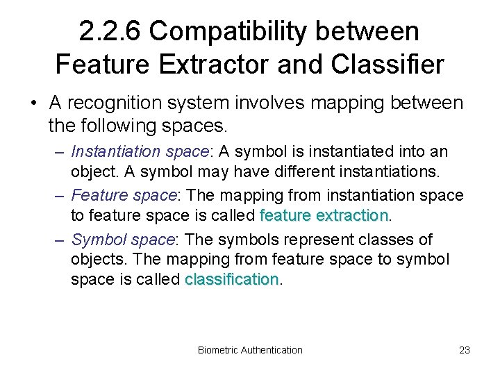 2. 2. 6 Compatibility between Feature Extractor and Classifier • A recognition system involves