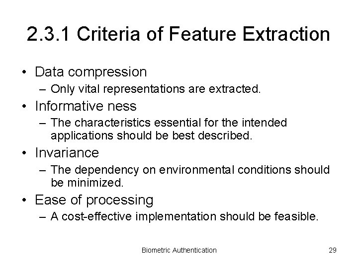 2. 3. 1 Criteria of Feature Extraction • Data compression – Only vital representations