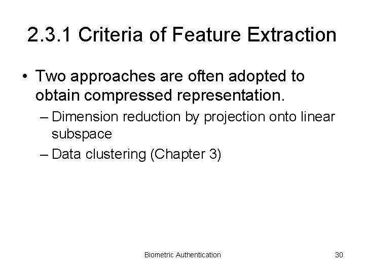 2. 3. 1 Criteria of Feature Extraction • Two approaches are often adopted to