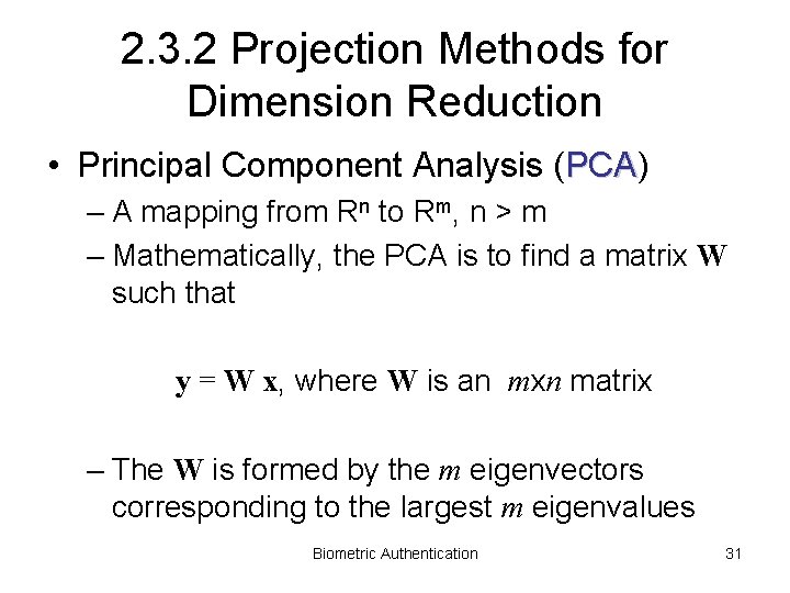 2. 3. 2 Projection Methods for Dimension Reduction • Principal Component Analysis (PCA) PCA