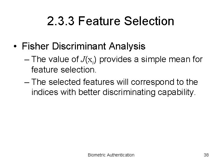 2. 3. 3 Feature Selection • Fisher Discriminant Analysis – The value of J(xi)