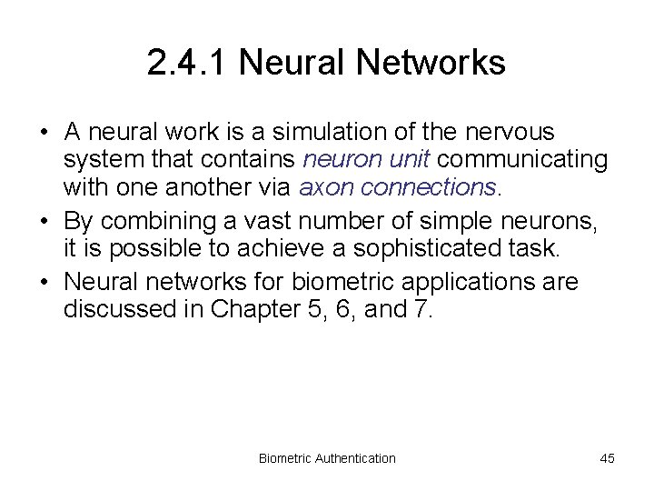 2. 4. 1 Neural Networks • A neural work is a simulation of the