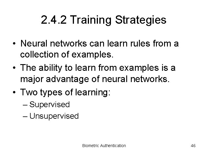 2. 4. 2 Training Strategies • Neural networks can learn rules from a collection