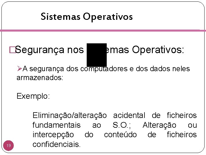 Sistemas Operativos �Segurança nos Sistemas Operativos: ØA segurança dos computadores e dos dados neles