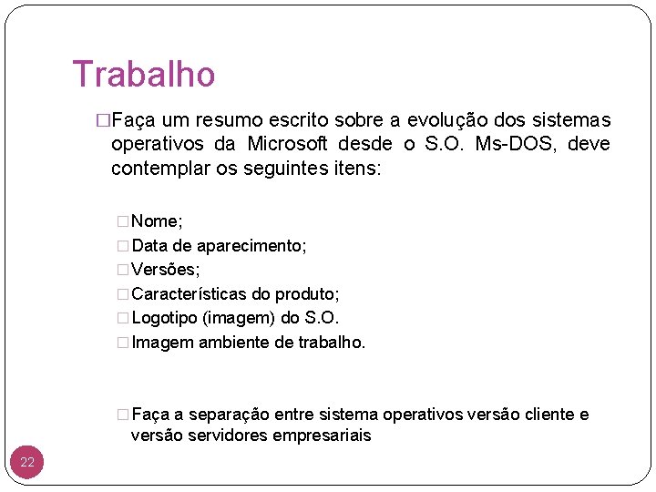 Trabalho �Faça um resumo escrito sobre a evolução dos sistemas operativos da Microsoft desde