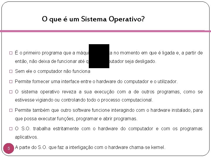 O que é um Sistema Operativo? � É o primeiro programa que a máquina