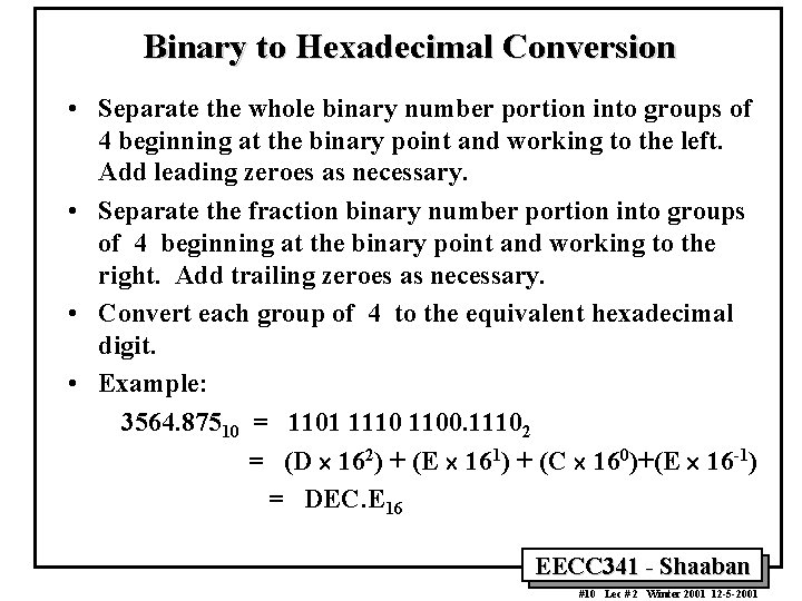 Binary to Hexadecimal Conversion • Separate the whole binary number portion into groups of
