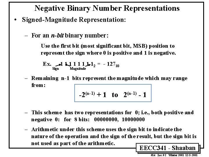 Negative Binary Number Representations • Signed-Magnitude Representation: – For an n-bit binary number: Use