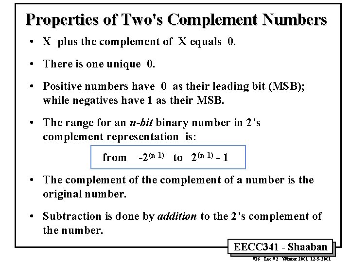 Properties of Two's Complement Numbers • X plus the complement of X equals 0.