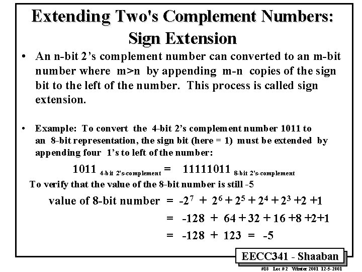 Extending Two's Complement Numbers: Sign Extension • An n-bit 2’s complement number can converted