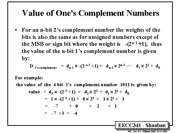 Value of One's Complement Numbers • For an n-bit 2’s complement number the weights