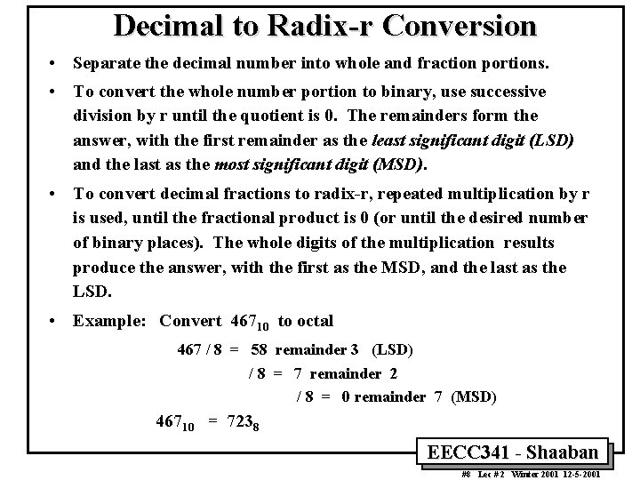 Decimal to Radix-r Conversion • Separate the decimal number into whole and fraction portions.