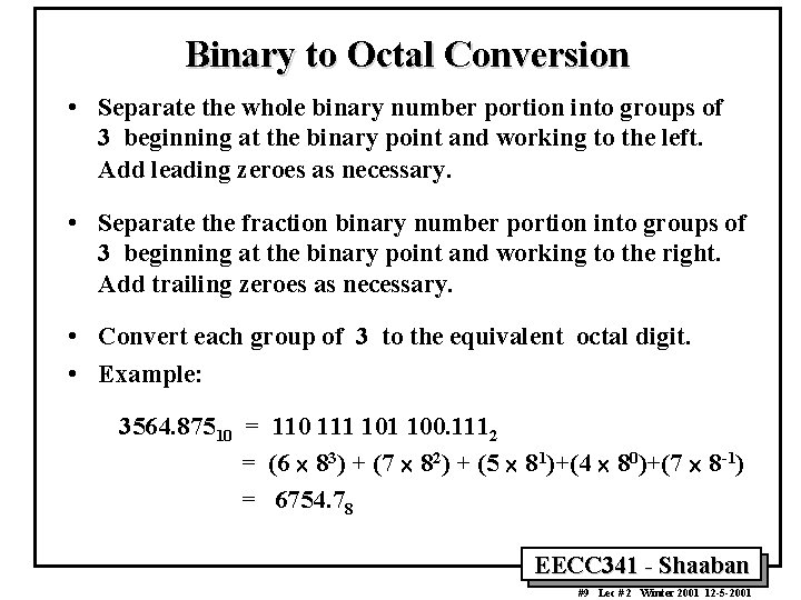 Binary to Octal Conversion • Separate the whole binary number portion into groups of