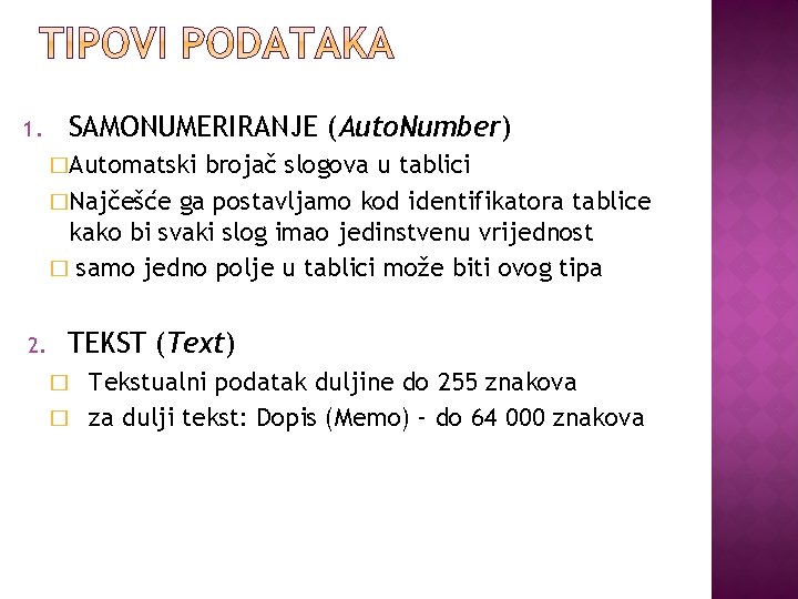 1. SAMONUMERIRANJE (Auto. Number) �Automatski brojač slogova u tablici �Najčešće ga postavljamo kod identifikatora