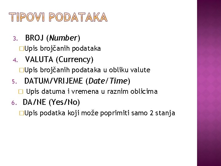 BROJ (Number) 3. �Upis VALUTA (Currency) 4. �Upis brojčanih podataka u obliku valute DATUM/VRIJEME