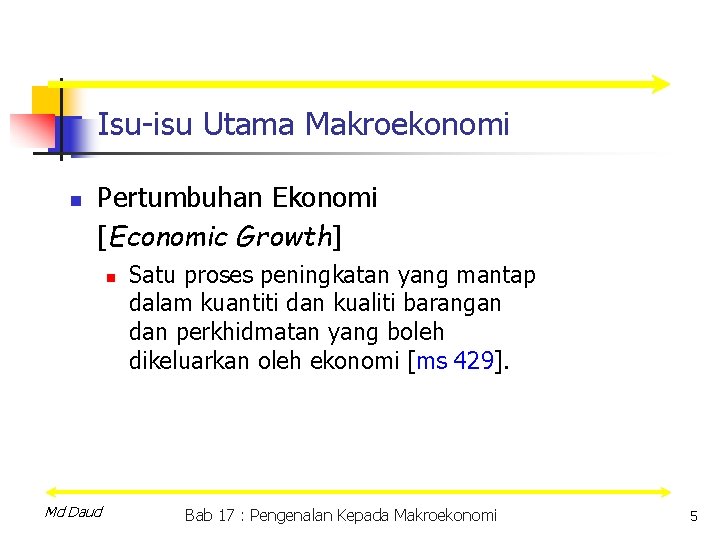 Isu-isu Utama Makroekonomi n Pertumbuhan Ekonomi [Economic Growth] n Md Daud Satu proses peningkatan
