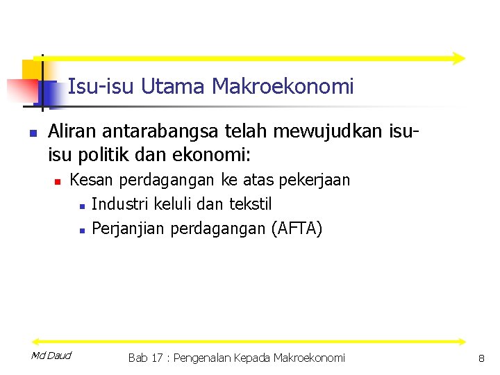 Isu-isu Utama Makroekonomi n Aliran antarabangsa telah mewujudkan isuisu politik dan ekonomi: n Kesan